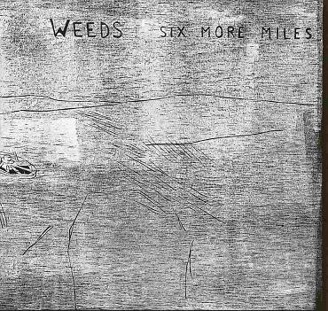 weeds - six more miles